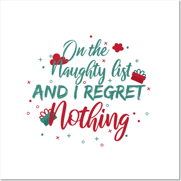 On The Naughty List And I Regret Nothing funny christmas Wall Art by SAM DLS